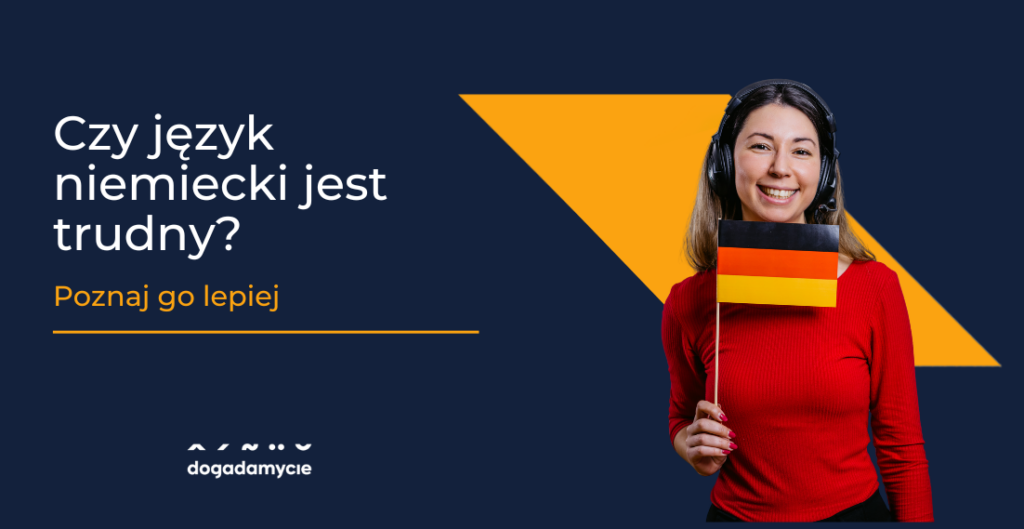 Czy język niemiecki jest trudny? Poznaj go lepiej