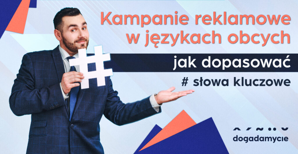 Kampanie marketingowe w obcych językach - jak dopasować słowa kluczowe - dogadamycie.pl