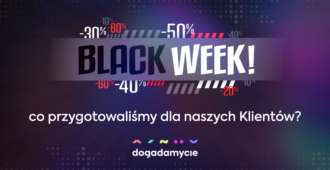 Black Week 2023 - co przygotowaliśmy dla naszych Klientów - dogadamycie.pl