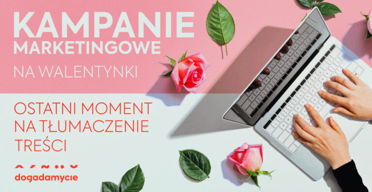 Kampanie marketingowe na walentynki - to ostatni moment na tłumaczenie treści