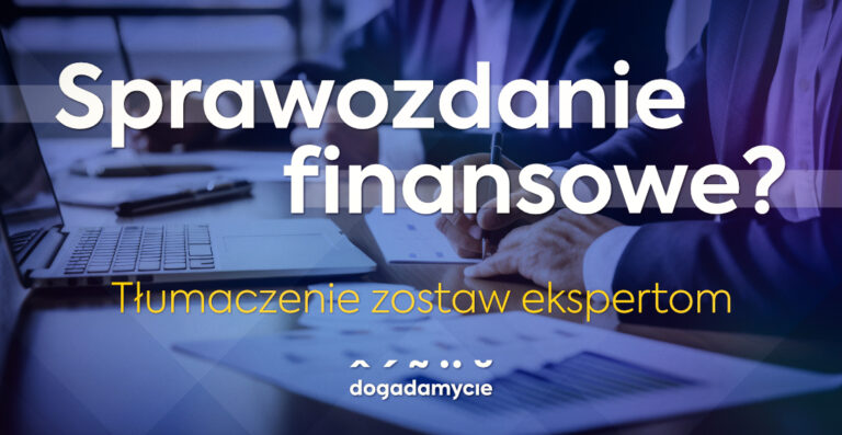 Sprawozdania finansowe? Tłumaczenie zostaw ekspertom