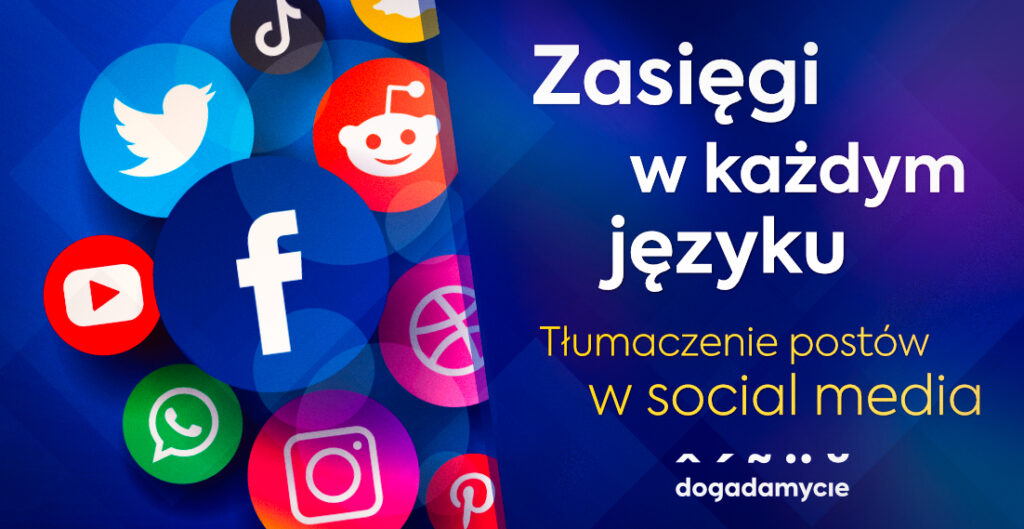 Zasięgi w każdym języku - tłumaczenie postów w social media - dogadamycie.pl