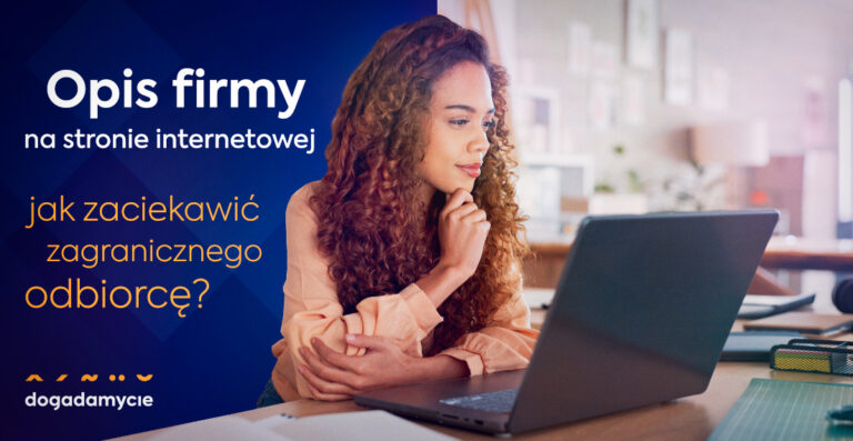 Opis firmy na stronie internetowej - jak zaciekawić zagranicznego odbiorcę? 