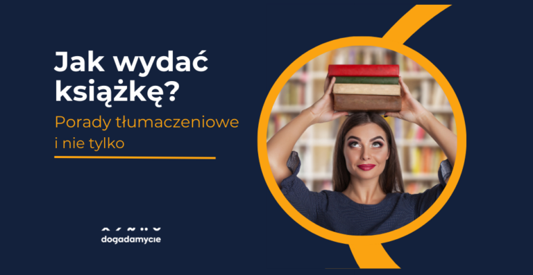 Jak wydać książkę? Porady tłumaczeniowe i nie tylko