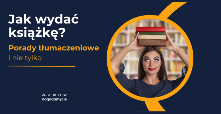 Jak wydać książkę? Porady tłumaczeniowe i nie tylko