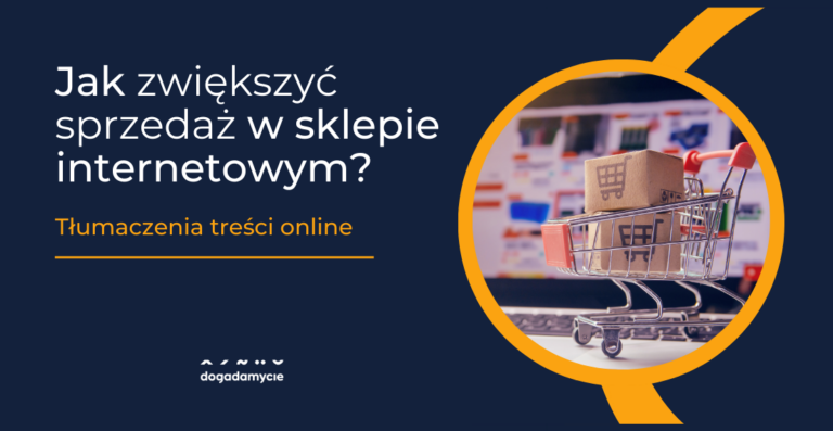 Jak zwiększyć sprzedaż w sklepie internetowym? Tłumaczenia treści online