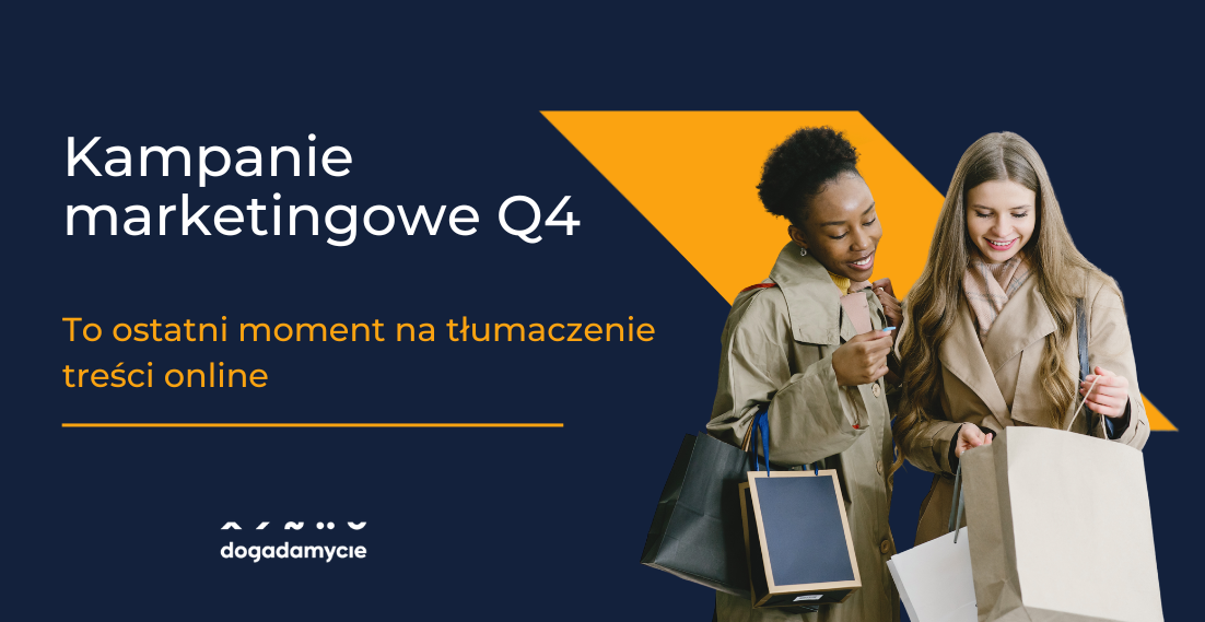 Kampanie marketingowe Q4 - to ostatni moment na tłumaczenie treści online - dogadamycie.pl