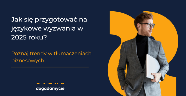 Jak się przygotować na językowe wyzwania w 2025 roku? Poznaj trendy w tłumaczeniach biznesowych
