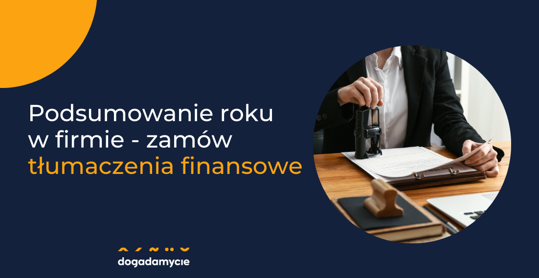 Podsumowanie roku w firmie - zamów tłumaczenia finansowe - dogadamycie.pl