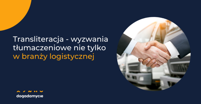 Transliteracja - wyzwania tłumaczeniowe nie tylko w branży logistycznej 