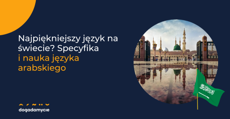 Najpiękniejszy język na świecie? Specyfika i nauka języka arabskiego