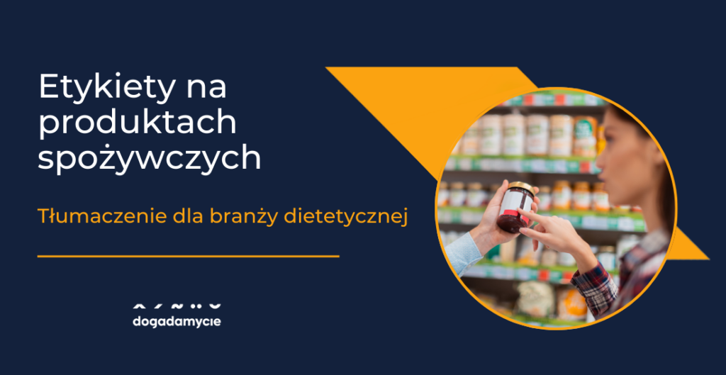 Etykiety na produktach spożywczych – tłumaczenie dla branży dietetycznej