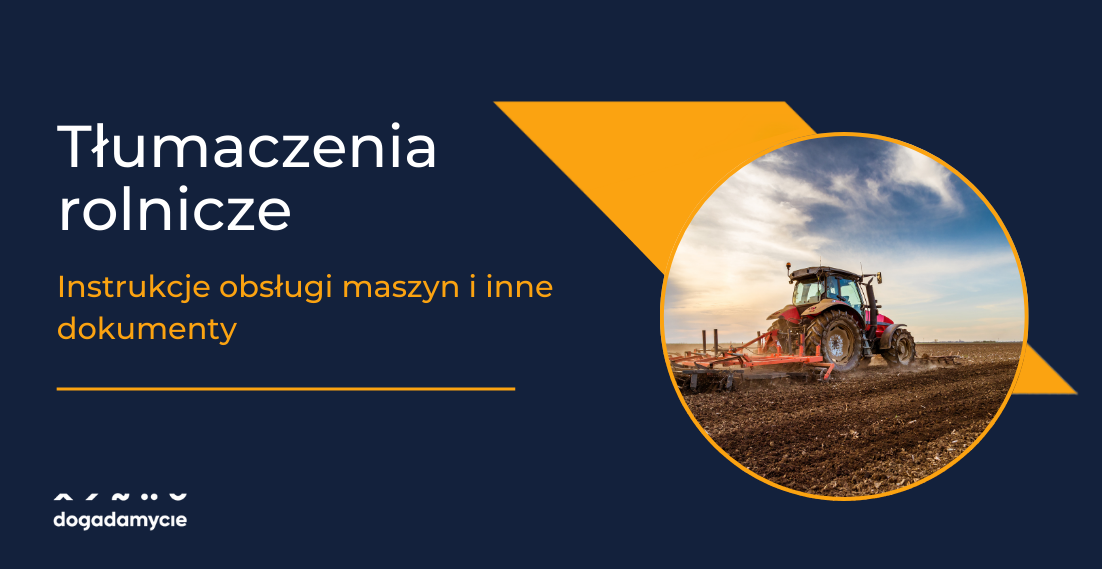 Tłumaczenia rolnicze - instrukcje obsługi maszyn i inne dokumenty - dogadamycie.pl