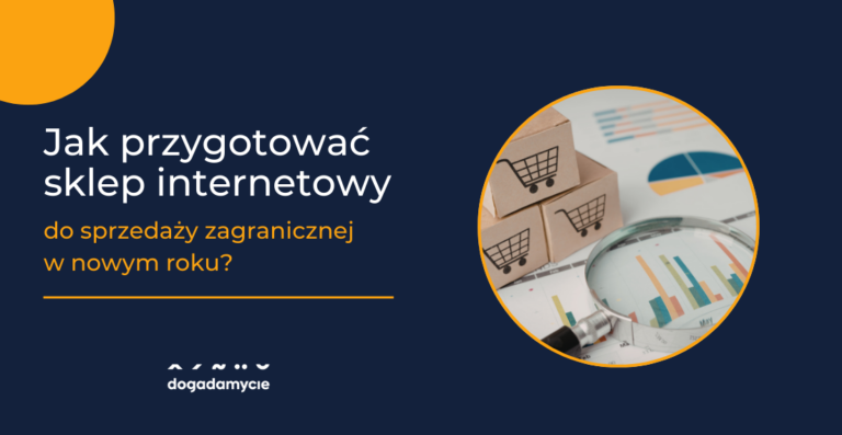 Jak przygotować sklep internetowy do sprzedaży zagranicznej w nowym roku?