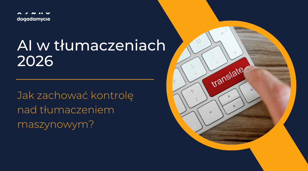 AI w tłumaczeniach 2026 – jak zachować kontrolę nad tłumaczeniem maszynowym?