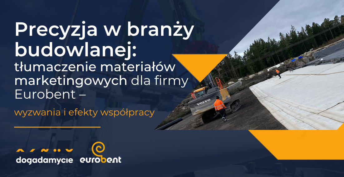 Precyzja w branży budowlanej: tłumaczenie materiałów marketingowych dla firmy Eurobent - wyzwania i efekty współpracy - dogadamycie.pl