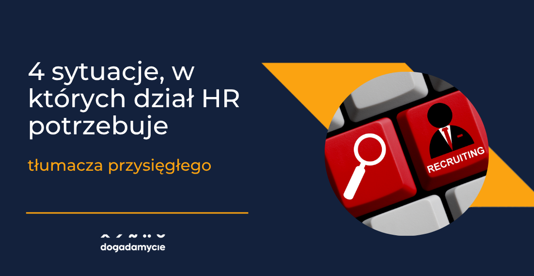 4 sytuacje, w których dział HR potrzebuje tłumacza przysięgłego - dogadamycie.pl