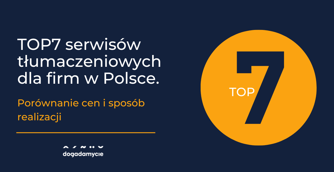 TOP7 serwisów tłumaczeniowych dla firm w Polsce. Porównanie cen i sposób realizacji - dogadamycie.pl